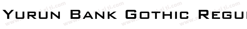 Yurun Bank Gothic Regular字体转换